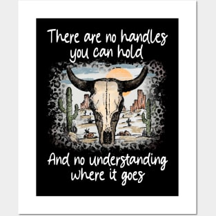 There Are No Handles You Can Hold. And No Understanding Where It Goes Bulls Deserts Cactus Posters and Art